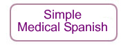 Click here for Simple Medical Spanish